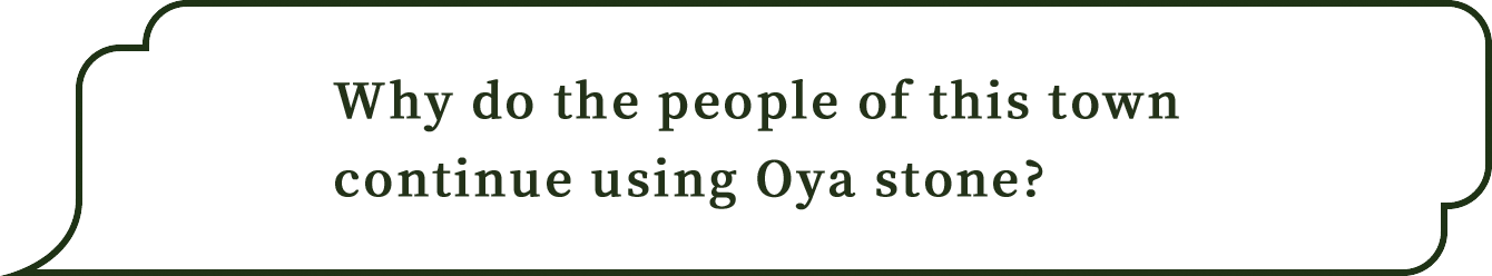 Why do the people of this town continue using Oya stone?