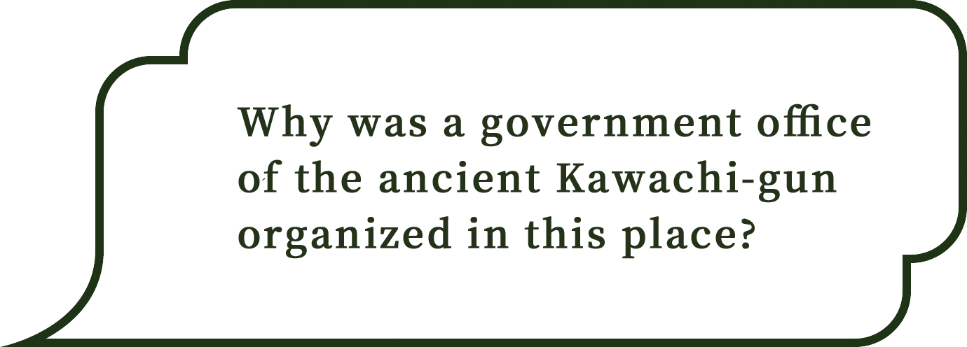 Why was a government office of the ancient Kawachi-gun organized in this place?